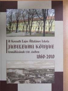 Berencsiné Dudás Katalin - A Kossuth Lajos Általános Iskola Jubileumi Könyve 1860-2010 - CD-vel [antikvár]
