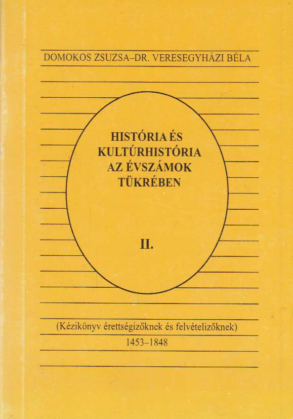 Domokos Zsuzsa, Dr. Veresegyházi Béla - História és kultúrhistória az évszámok tükrében II. [antikvár]