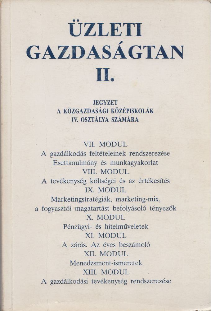 Joanovicsné Kerekes Mária, Pál Zoltánné, Fotiadi Ágnes, Grósz Györgyné - Üzleti gazdaságtan II. [antikvár]