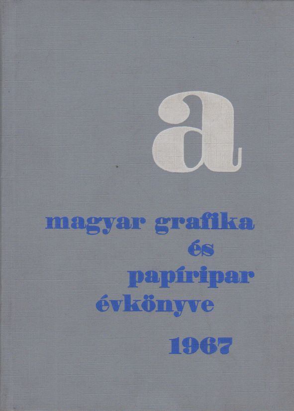 Lengyel Lajos - A Magyar Grafika és a Papíripar Évkönyve 1967. [antikvár]