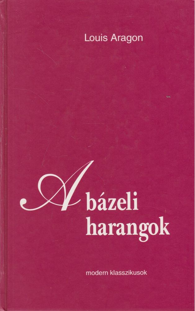 ARAGON, LOUIS - A bázeli harangok [antikvár]