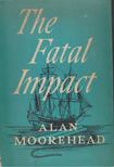 Alan Moorehead - The Fatal Impact [antikvár]