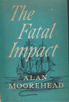 Alan Moorehead - The Fatal Impact [antikvár]