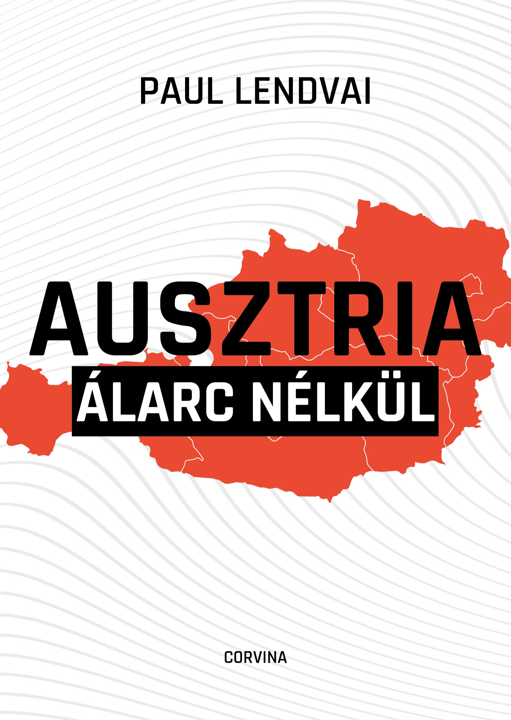 Paul Lendvai - Ausztria álarc nélkül [eKönyv: epub, mobi]