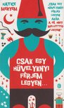 Meryem, Hatice - Csak egy hüvelyknyi férjem legyen... [antikvár]