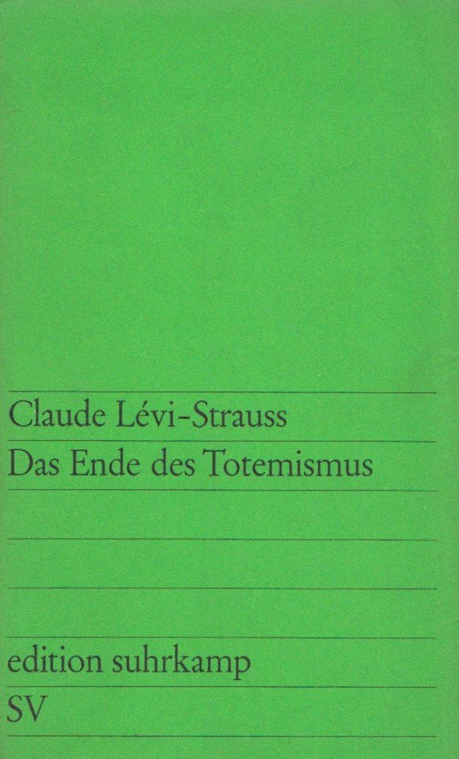 Lévi-Strauss, Claude - Das Ende des Totemismus [antikvár]