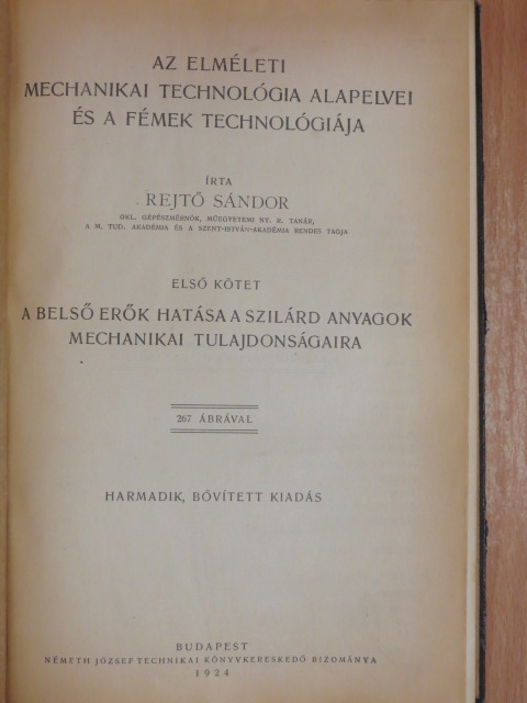 Rejtő Sándor - Az elméleti mechanikai technológia alapelvei és a fémek technológiája I. [antikvár]