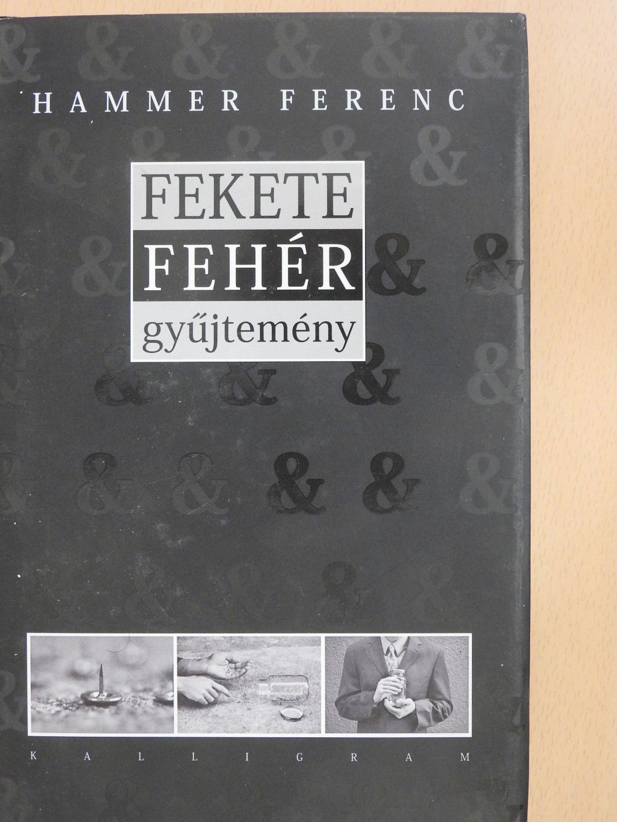 Hammer Ferenc - Fekete & fehér gyűjtemény (dedikált példány) [antikvár]