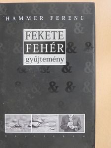 Hammer Ferenc - Fekete & fehér gyűjtemény (dedikált példány) [antikvár]