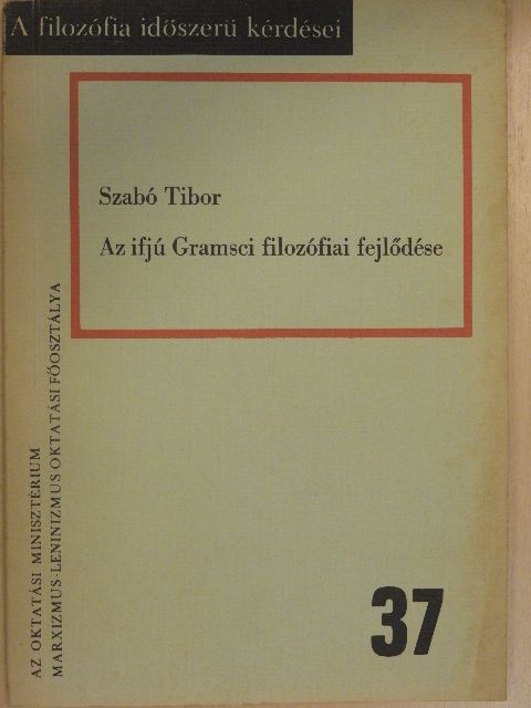 Szabó Tibor - Az ifjú Gramsci filozófiai fejlődése [antikvár]