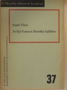 Szabó Tibor - Az ifjú Gramsci filozófiai fejlődése [antikvár]