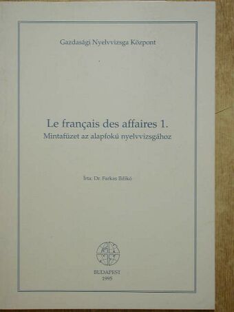 Dr. Farkas Ildikó - Le francais des affaires 1. [antikvár]