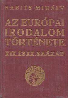 Babits Mihály - Az európai irodalom története XIX. és XX. század [antikvár]