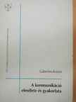 Galambos Katalin - A kommunikáció elmélete és gyakorlata [antikvár]