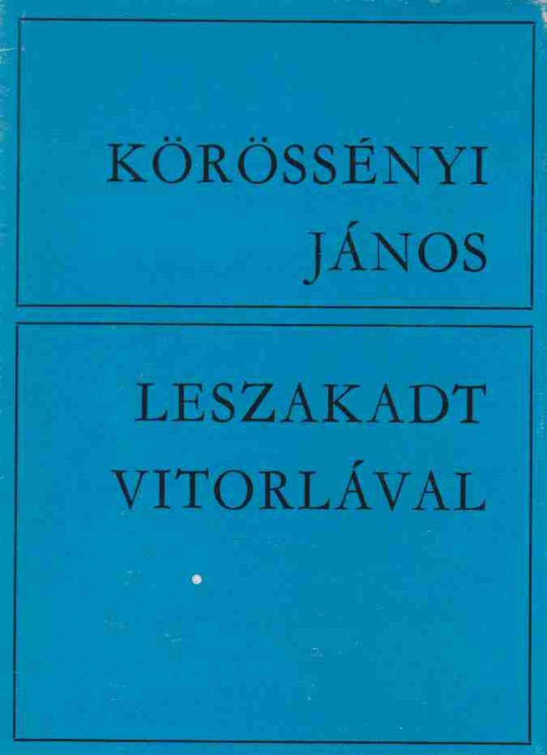 Körössényi János - Leszakadt vitorlával [antikvár]