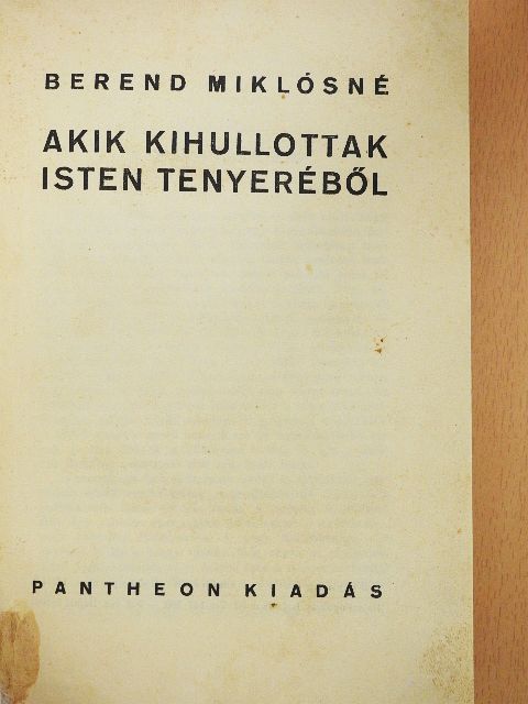 Berend Miklósné - Akik kihullottak Isten tenyeréből [antikvár]