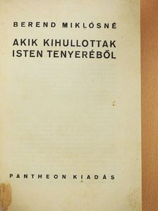 Berend Miklósné - Akik kihullottak Isten tenyeréből [antikvár]