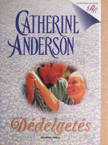 Catherine Anderson - Dédelgetés [antikvár]