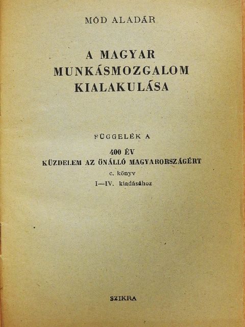 Mód Aladár - A magyar munkásmozgalom kialakulása [antikvár]