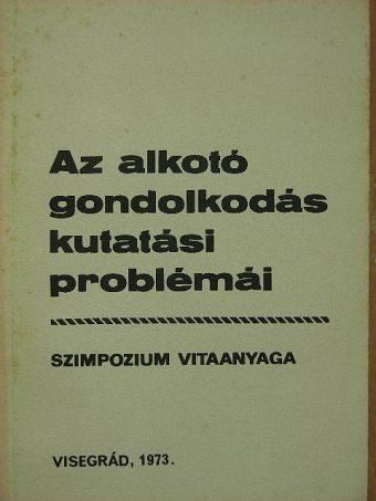 Barkóczi Ilona - Az alkotó gondolkodás kutatási problémái [antikvár]
