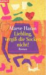 Haran, Maeve - Liebling, vergiß die Socken nicht! [antikvár]