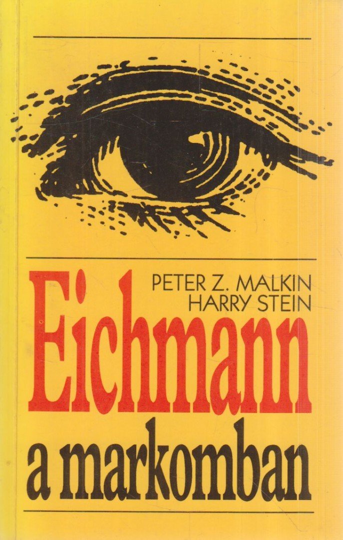 Stein, Harry, Malkin, Peter Z. - Eichmann a markomban [antikvár]