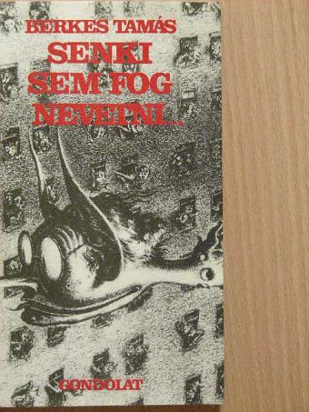 Berkes Tamás - Senki sem fog nevetni... [antikvár]