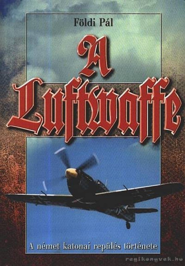 FÖLDI PÁL - A Luftwaffe [antikvár]