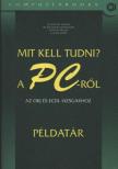 Mit kell tudni a PC-ről? Példatár [antikvár]