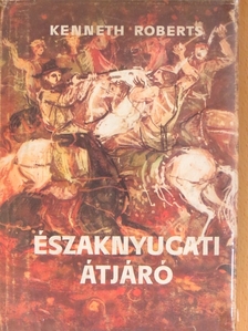 Kenneth Roberts - Északnyugati átjáró [antikvár]
