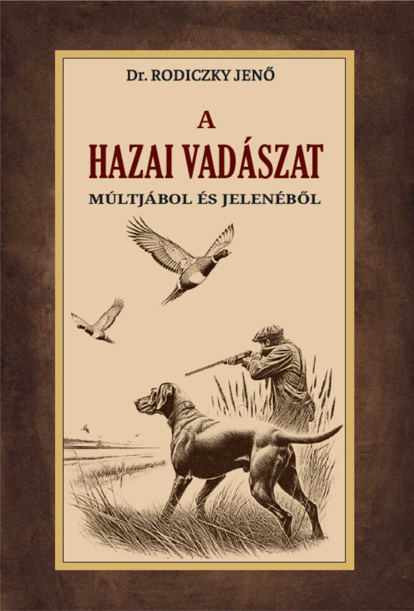Dr. Rodiczky Jenő - A hazai vadászat múltjából és jelenéből