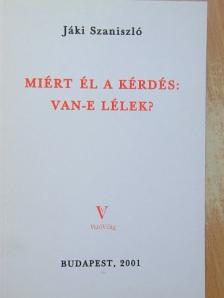 Jáki Szaniszló - Miért él a kérdés: Van-e lélek? [antikvár]