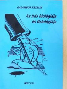 Galambos Katalin - Az írás biológiája és fiziológiája [antikvár]