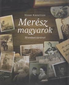 Nyáry Krisztián - Merész magyarok [antikvár]