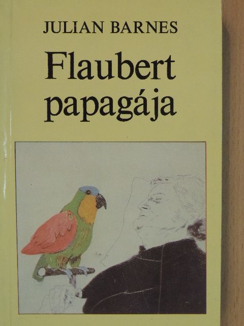 Julian Barnes - Flaubert papagája [antikvár]