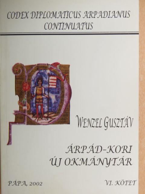Wenzel Gusztáv - Árpád-kori új okmánytár VI. [antikvár]