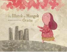 Maros Krisztina - Az Illatok és Hangok Őrzője [antikvár]