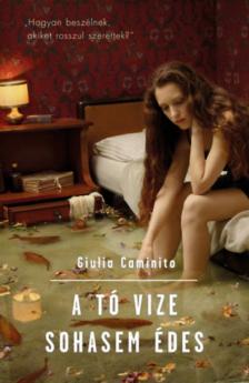 Giulia Caminito - A tó vize sohasem édes [antikvár]