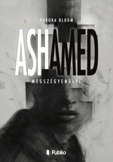 Aurora Bloom - ASHamed [eKönyv: epub, mobi]