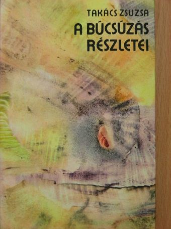 Takács Zsuzsa - A búcsúzás részletei [antikvár]