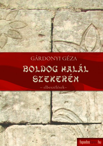 Gárdonyi Géza - Boldog halál szekerén - Novellák I. [eKönyv: epub, mobi]