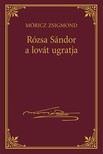 Móricz Zsigmond - Rózsa Sándor a lovát ugratja [eKönyv: epub, mobi]