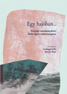 Gerlinger L.-Kovács P. - Egy hajóban...-Tisztelgő tanulmánykötet Riskó Ágnes születésnapjára
