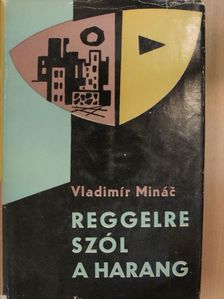 Vladimir Minác - Reggelre szól a harang [antikvár]