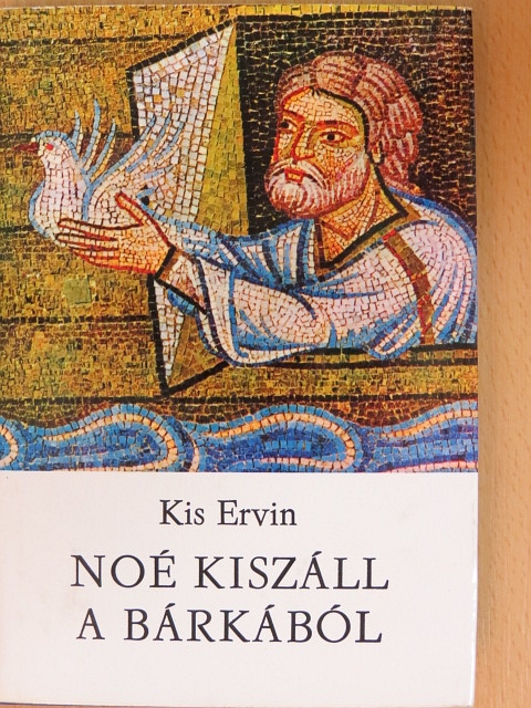Kis Ervin - Noé kiszáll a bárkából [antikvár]