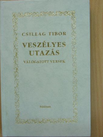 Csillag Tibor - Veszélyes utazás [antikvár]