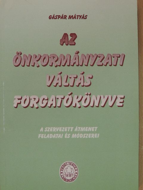 Gáspár Mátyás - Az önkormányzati váltás forgatókönyve [antikvár]