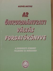 Gáspár Mátyás - Az önkormányzati váltás forgatókönyve [antikvár]