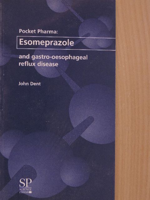 John Dent - Esomeprazole and gastro-oesophageal reflux disease [antikvár]