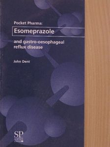 John Dent - Esomeprazole and gastro-oesophageal reflux disease [antikvár]